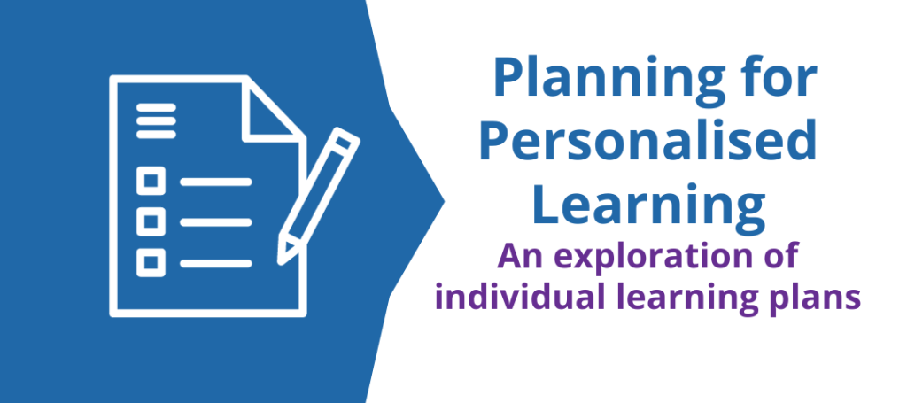 Planning for personalised learning: An exploration of individual learning plans