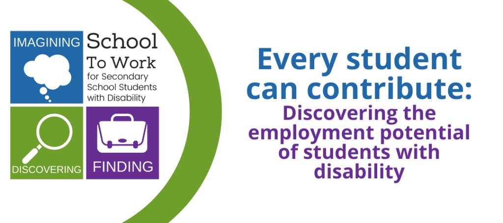 School to work logo. Every student can contribute - Discovering the employment potential of students with disability