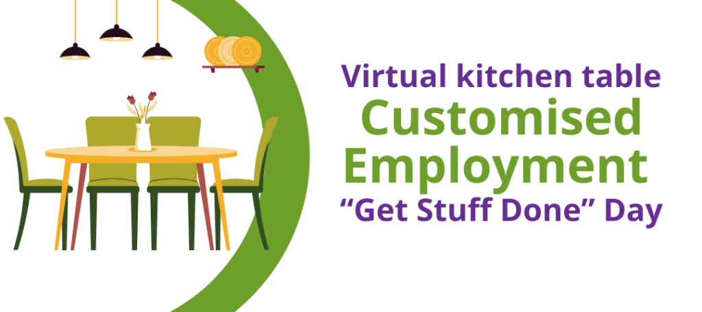 Virtual kitchen table Customised Employment "Get Stuff Done" Day