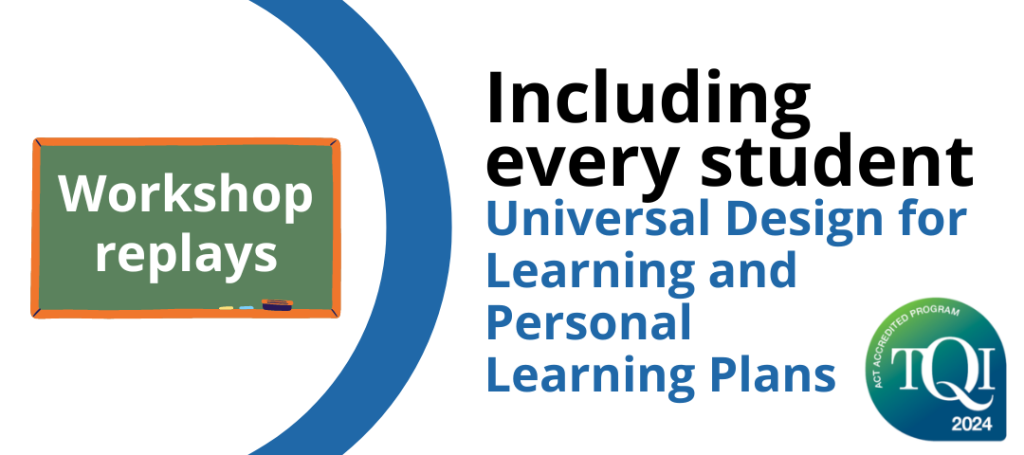 Workshop replays of Including every student: Universal Design for Learning and Personalised Learning Plans