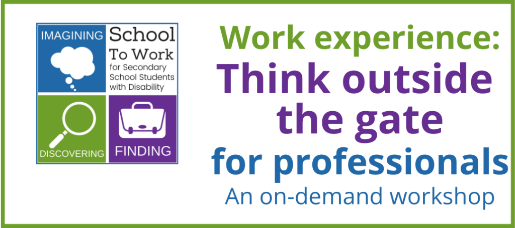 School to work logo alongside the title of this workshop: Work experience - think outside the gate for professionals